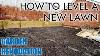 How To Easily Level A New Lawn New Build Garden Renovation