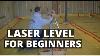 How To Use A Laser Level Self Leveling Laser Basics
